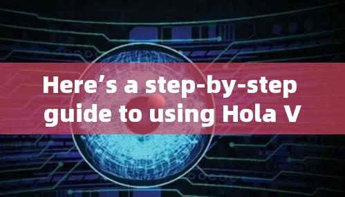 Here’s a step-by-step guide to using Hola VPN on your Windows device: Here’s a step-by-step guide to using Hola VPN on your Windows device: