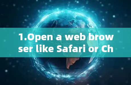 1.Open a web browser like Safari or Chrome)on your Apple device.