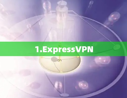 1.ExpressVPN