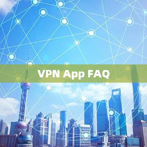 VPN App FAQ